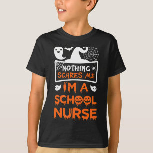 Nothing Scares Me I'm A School Nurse Fun Halloween T-Shirt