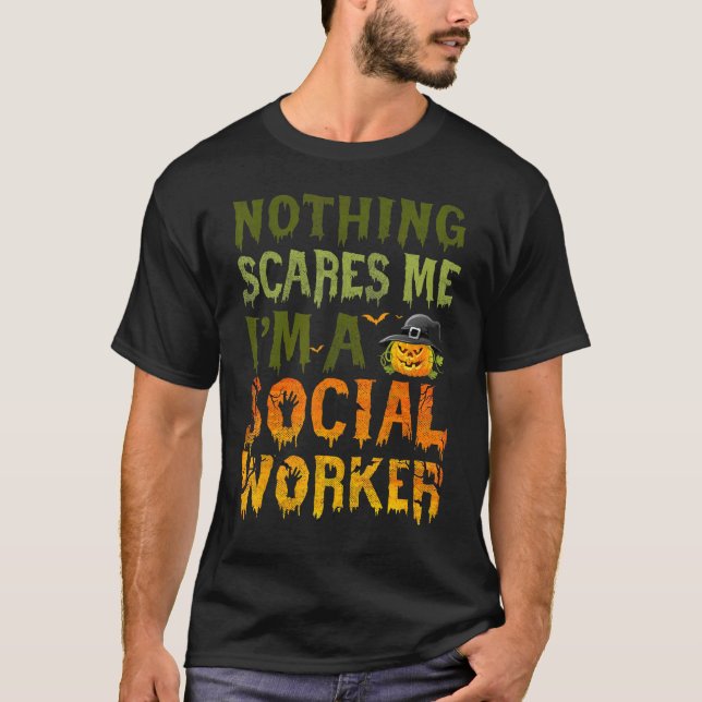 Nothing Scares Me I'm A Social Worker Halloween Co T-Shirt (Front)