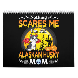 Nothing Scares Me Im An Alaskan Husky Dog Mum gift Calendar