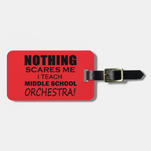Nothing Scares Me Middle School Orchestra Luggage Tag