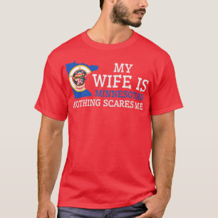 Nothing Scares Me Minnesotan Wife Minnesota  T-Shirt