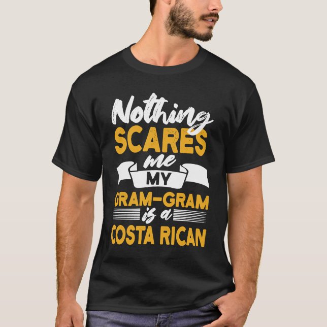 Nothing Scares Me My Gram Gram Is Costa Rican T-Shirt (Front)