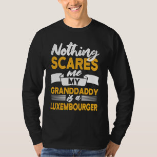 Nothing Scares Me My Granddaddy Is Luxembourger T-Shirt