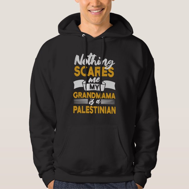 Nothing Scares Me My Grandmama Is Palestinian Hoodie (Front)