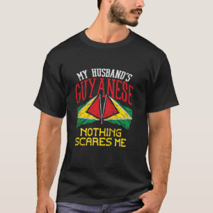Nothing Scares Me My Husband's Guyanese Wife Guyan T-Shirt