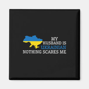 Nothing Scares Me My Husnd Is Ukrainian Wife Ukrai Magnet