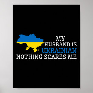 Nothing Scares Me My Husnd Is Ukrainian Wife Ukrai Poster