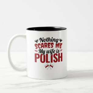 Nothing Scares Me My Wife Is Polish Two-Tone Coffee Mug