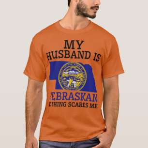 Nothing Scares Me Nebraskan Husband Nebraska T-Shirt