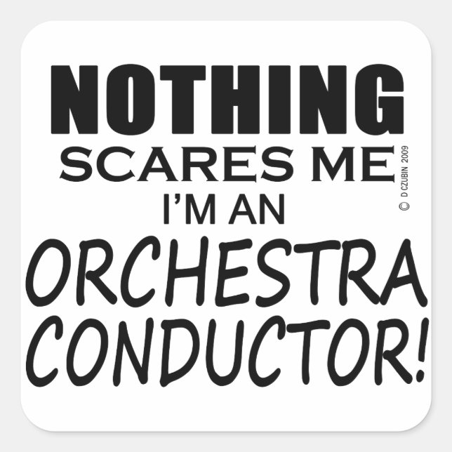 Nothing Scares Me Orchestra Conductor Square Sticker (Front)