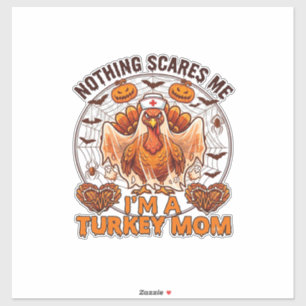Nothing Scares Me Turkey Mum Halloween Nurse Ghost