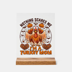 Nothing Scares Me Turkey Mum Halloween Nurse Ghost Acrylic Sign