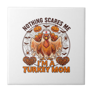 Nothing Scares Me Turkey Mum Halloween Nurse Ghost Tile