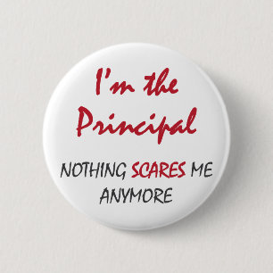 Nothing Scares Principal 6 Cm Round Badge