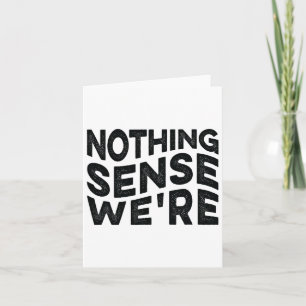 Nothing Sense We’re And Makes When Apart Couples W Card