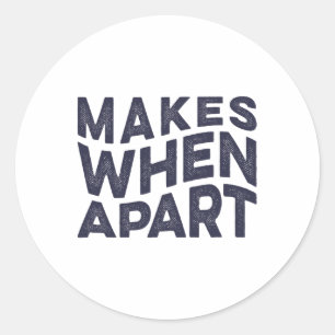 Nothing Sense We’re And Makes When Apart Couples W Classic Round Sticker