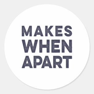 Nothing Sense We’re And Makes When Apart Couples W Classic Round Sticker