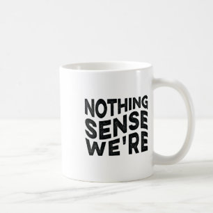 Nothing Sense We’re And Makes When Apart Couples W Coffee Mug
