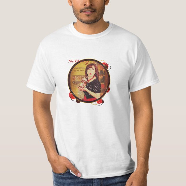 Nothing...stands between me and Nutella T-Shirt (Front)