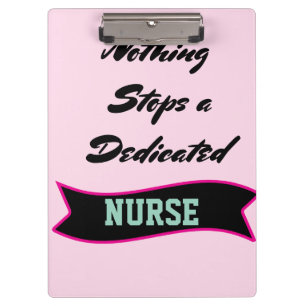 Nothing Stops A Dedicated Nurse Healthcare Worker Clipboard
