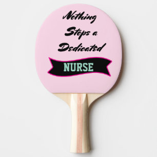 Nothing Stops A Dedicated Nurse Healthcare Worker Ping Pong Paddle