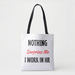 Nothing Surprises Me I Work In HR 2 Tote Bag