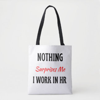 Nothing Surprises Me I Work In HR 2 Tote Bag