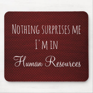 Nothing Surprises Me In HR Office Work Humour Mouse Mat