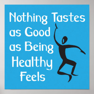 Nothing Tastes as Good As Being Healthy slogan Poster