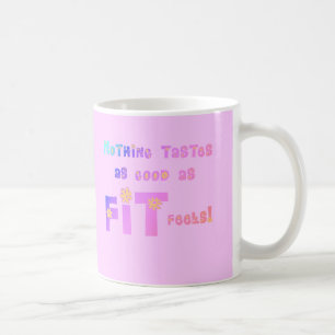 Nothing Tastes as Good as FIT Feels! Coffee Mug
