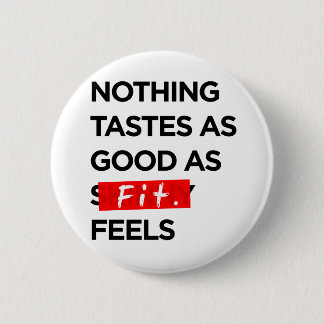 Nothing Tastes as Good as FIT feels - Inspiration 6 Cm Round Badge