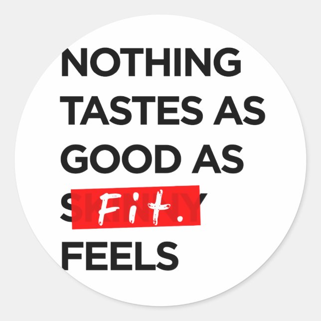 Nothing Tastes as Good as FIT feels - Inspiration Classic Round Sticker (Front)