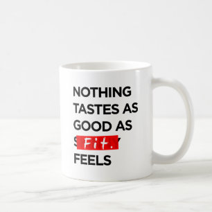 Nothing Tastes as Good as FIT feels - Inspiration Coffee Mug