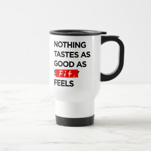 Nothing Tastes as Good as FIT feels - Inspiration Travel Mug