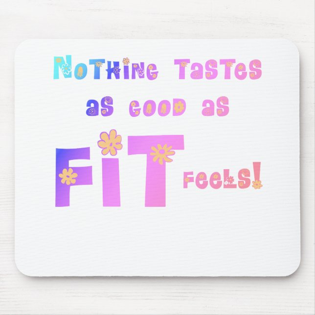 Nothing Tastes as Good as FIT Feels! Mouse Mat (Front)