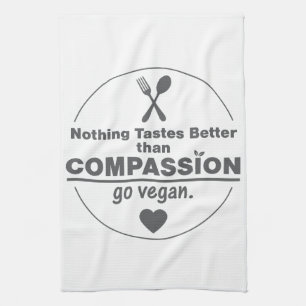Nothing Tastes Better Than Compassion Go Vegan Tea Towel
