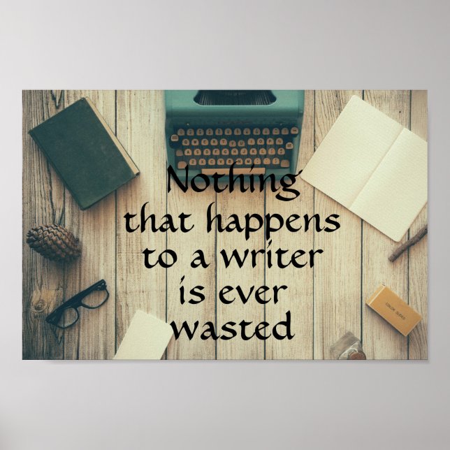 Nothing that happens to a writer is ever wasted poster (Front)