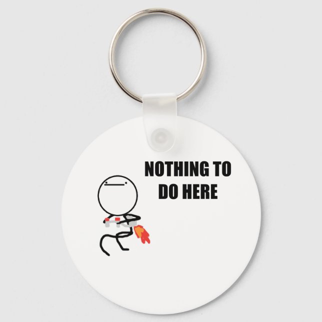 Nothing To Do Here Key Ring (Front)