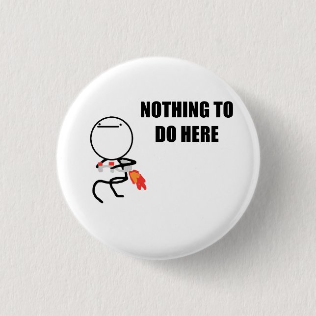 Nothing To Do Here Rage Face Meme 3 Cm Round Badge (Front)