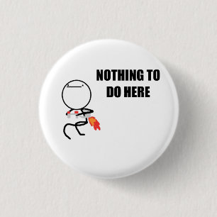 Nothing To Do Here Rage Face Meme 3 Cm Round Badge