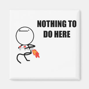 Nothing To Do Here Rage Face Meme Magnet