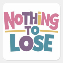 Nothing to lose