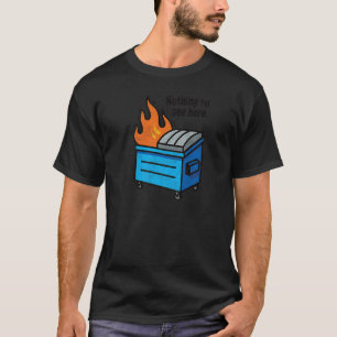 Nothing To See Here Retro Dumpster On Fire Sarca T-Shirt