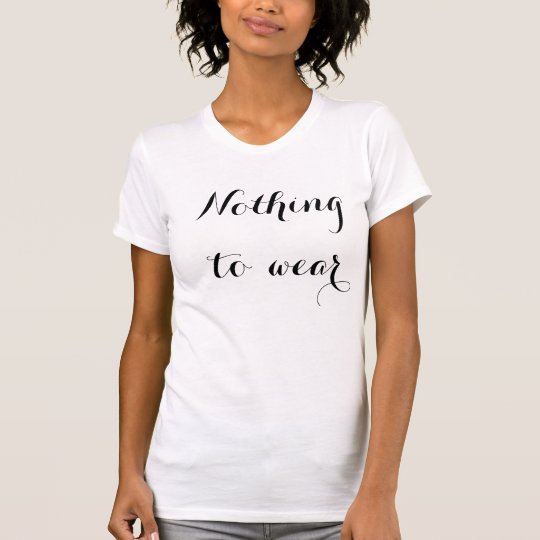 Nothing to wear T-Shirt