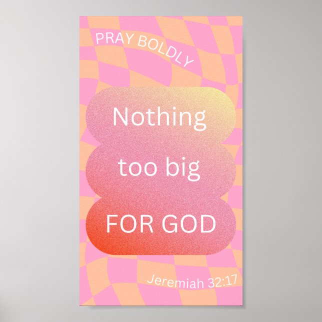Nothing Too Big For God/ Pink Poster/ Pattern  Poster (Front)