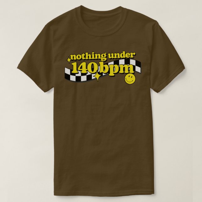 Nothing Under 140bpm T-Shirt (Design Front)