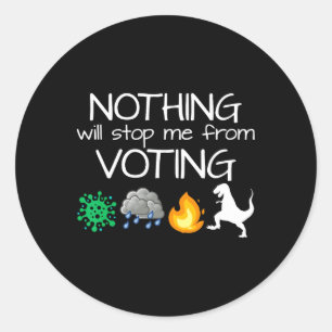 Nothing Will Stop Me From Voting Vote Elections Classic Round Sticker