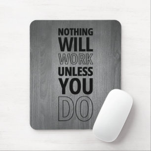 Nothing Will Work Unless You Do, Black Text Mouse Mat