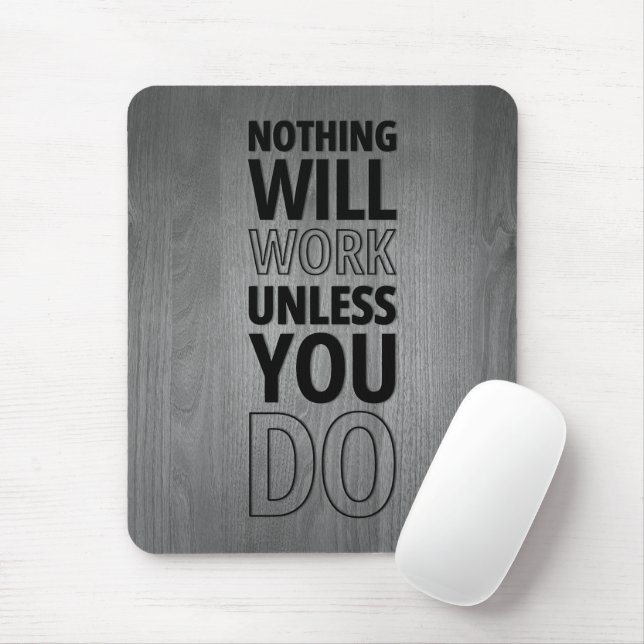 Nothing Will Work Unless You Do, Black Text Mouse Mat (With Mouse)