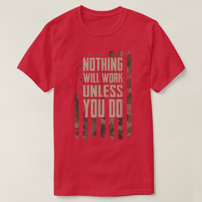 Nothing Will Work Unless You Do  Motivational Gym  T-Shirt (Design Front)